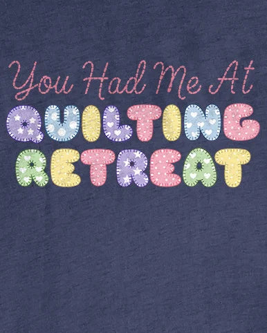 You Had Me at Quilting Retreat T-Shirt