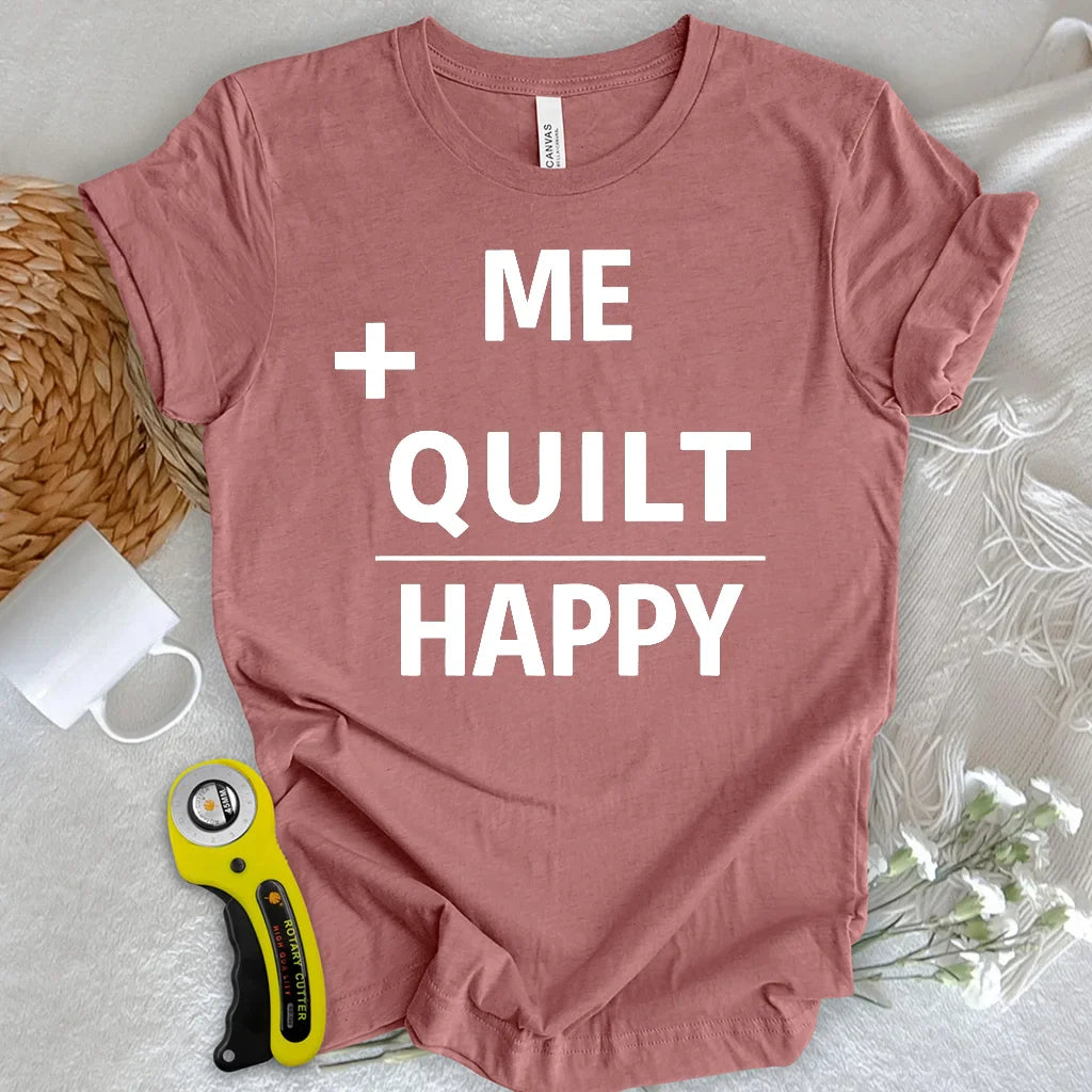 Quilting Makes Me Happy T-Shirt