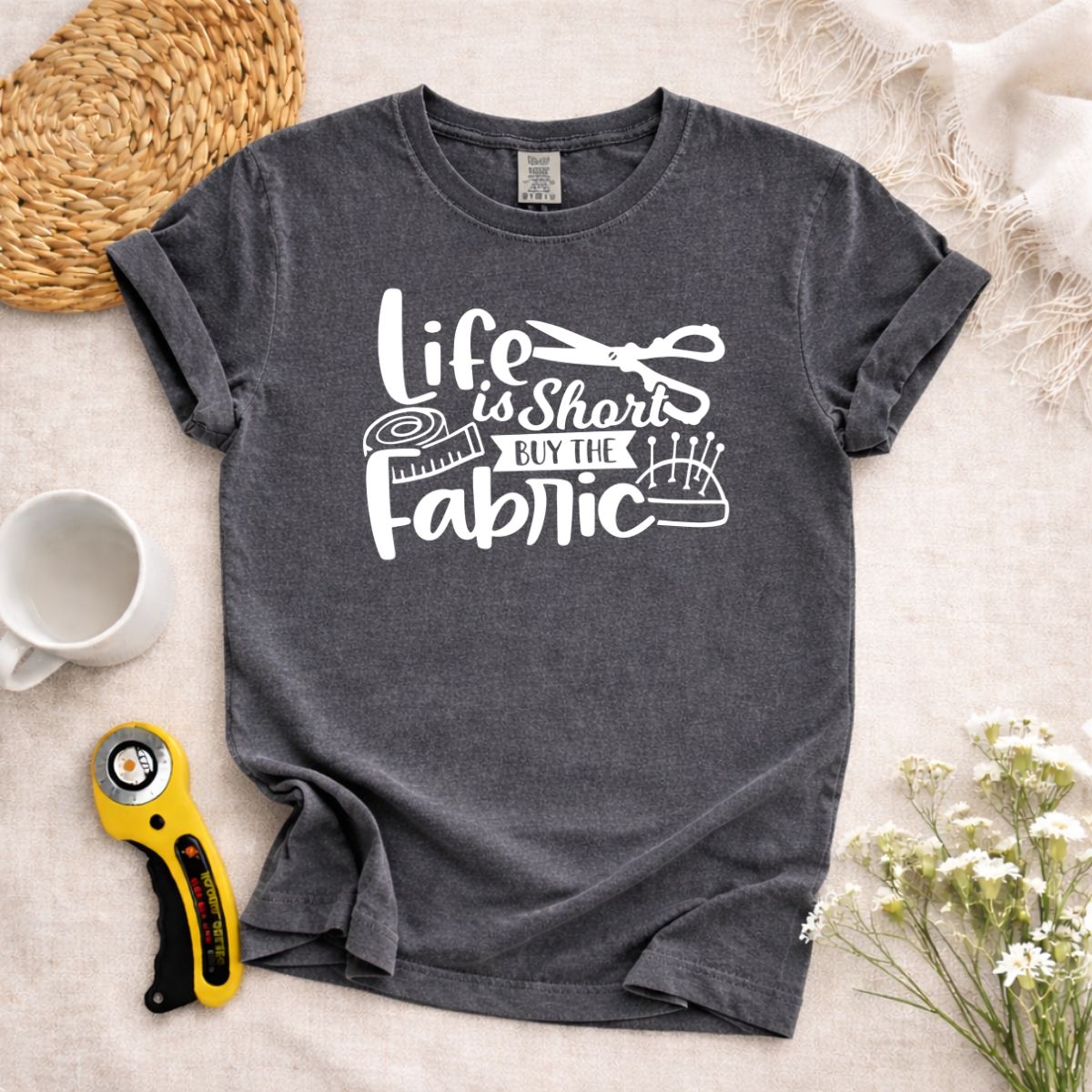 Life is Short Buy The Fabric T-Shirt