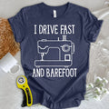 Drive Fast And Barefoot T-shirt