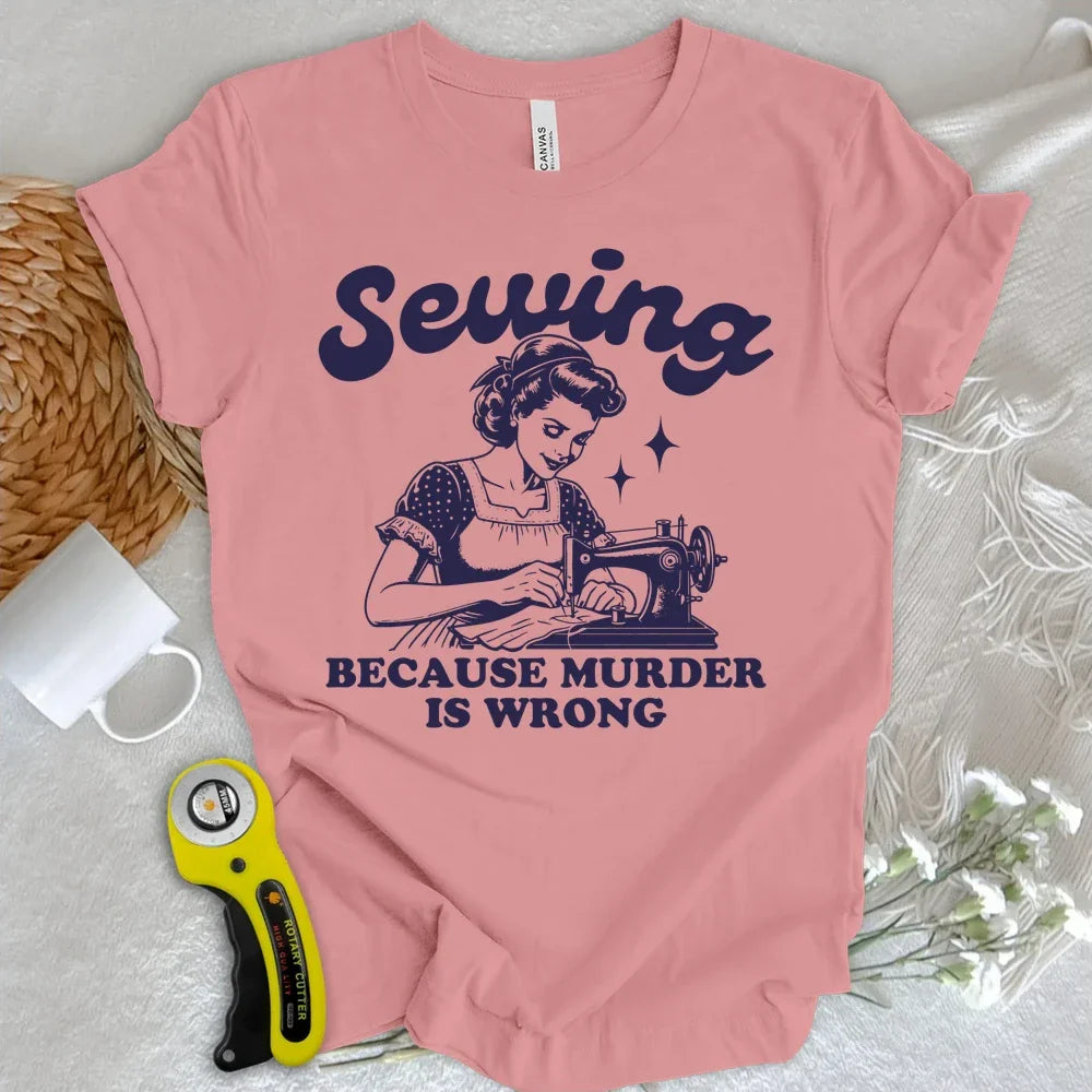 Sewing Not Murder T-shirt