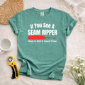 If You See A Seam Ripper T-Shirt