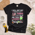 I Will Not Buy Any Fabric T-Shirt