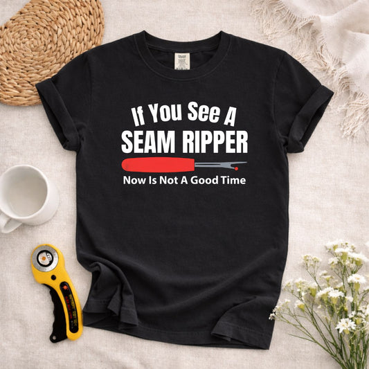 If You See A Seam Ripper T-Shirt
