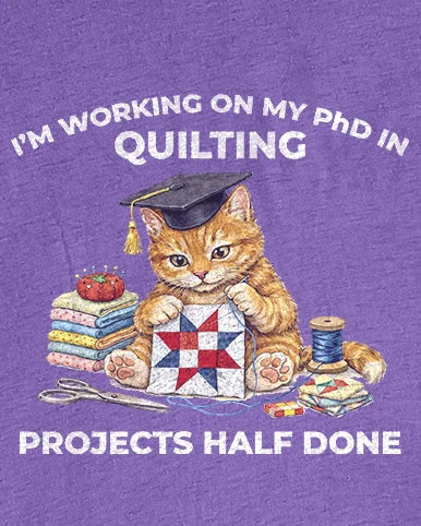 PhD In Quilting T-shirt