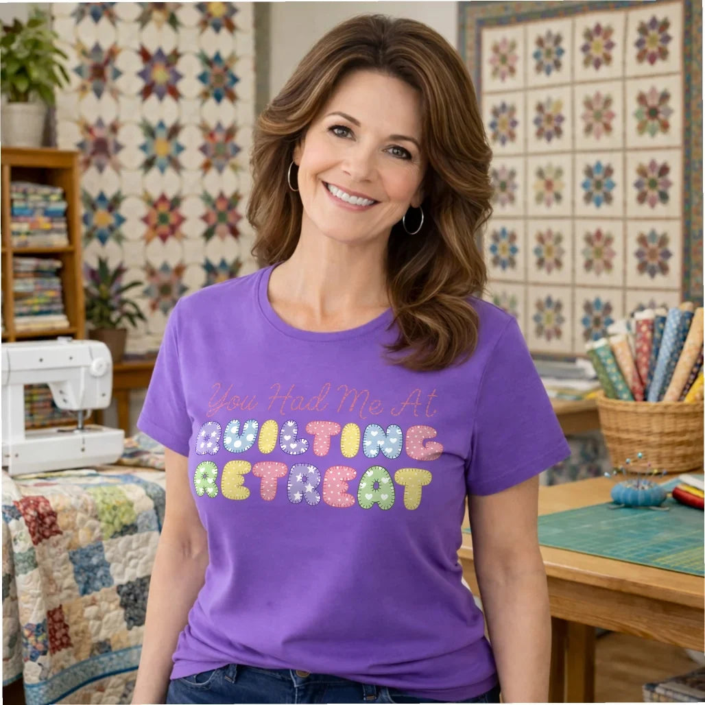 You Had Me at Quilting Retreat T-Shirt