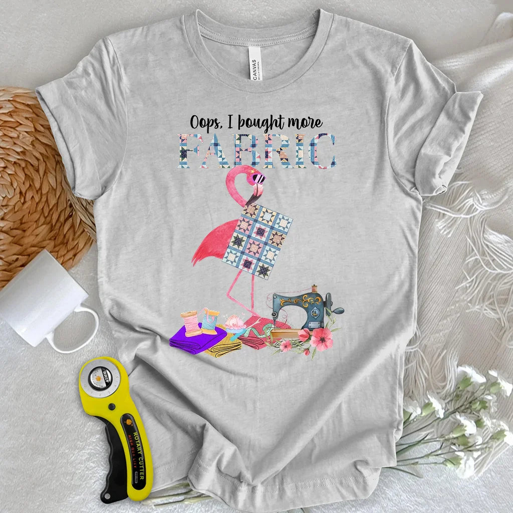 Bought More Fabric T-Shirt