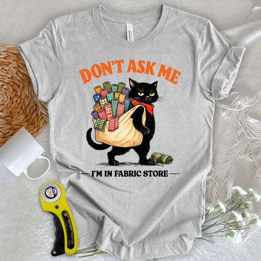 Don’t Ask Me T-Shirt