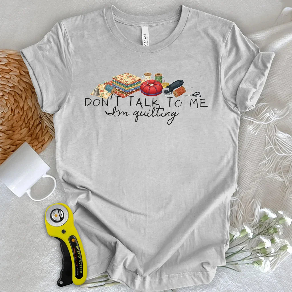 Don’t Talk To Me T-shirt