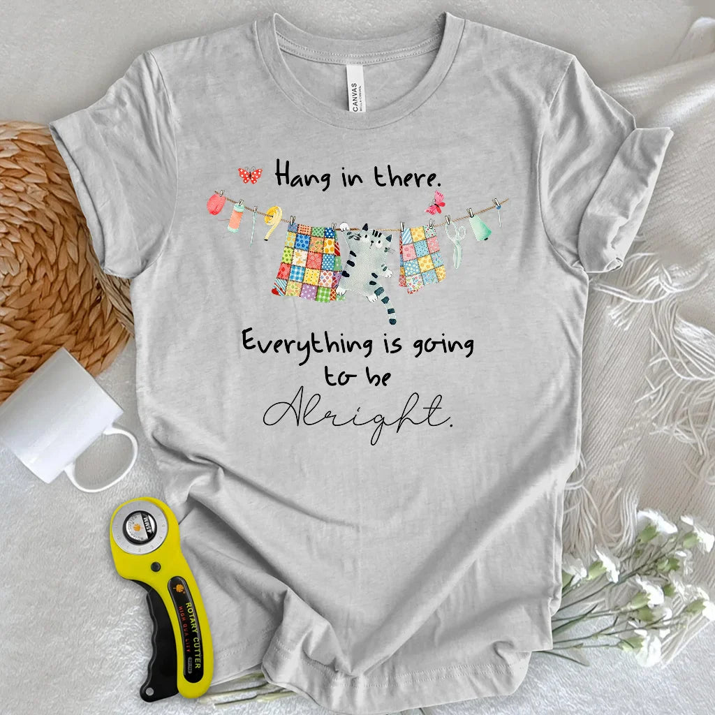 Hang in there T-Shirt