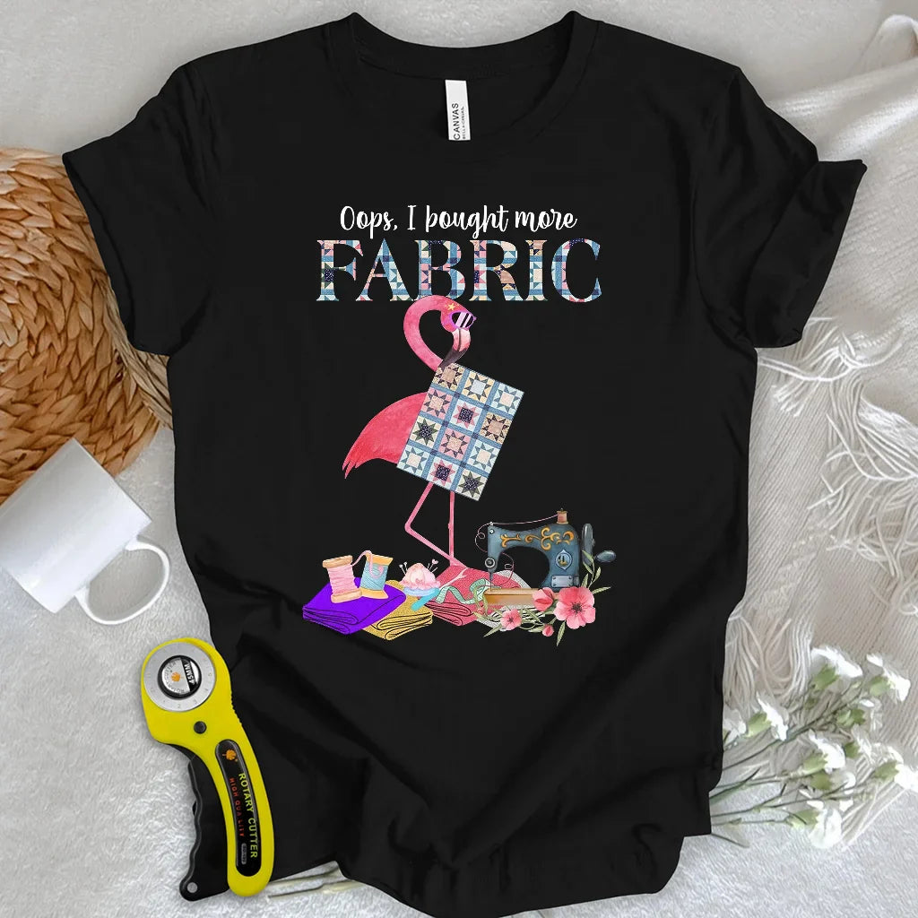 Bought More Fabric T-Shirt