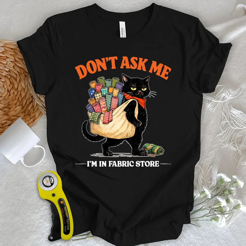 Don’t Ask Me T-Shirt
