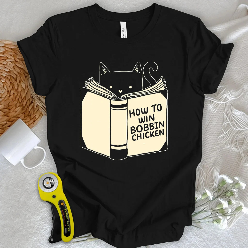 How to Win Bobbin Chicken T-shirt