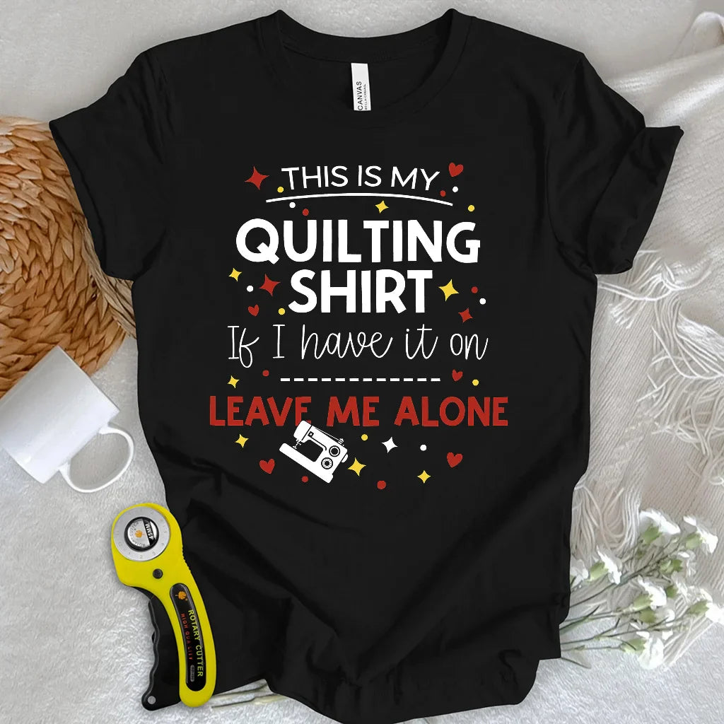 My Quilting Shirt T-shirt