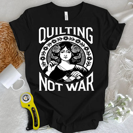 Quilting Not War T-shirt