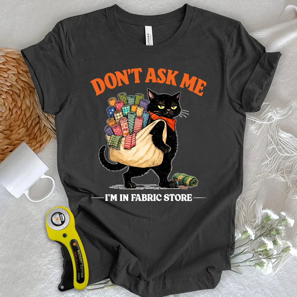 Don’t Ask Me T-Shirt