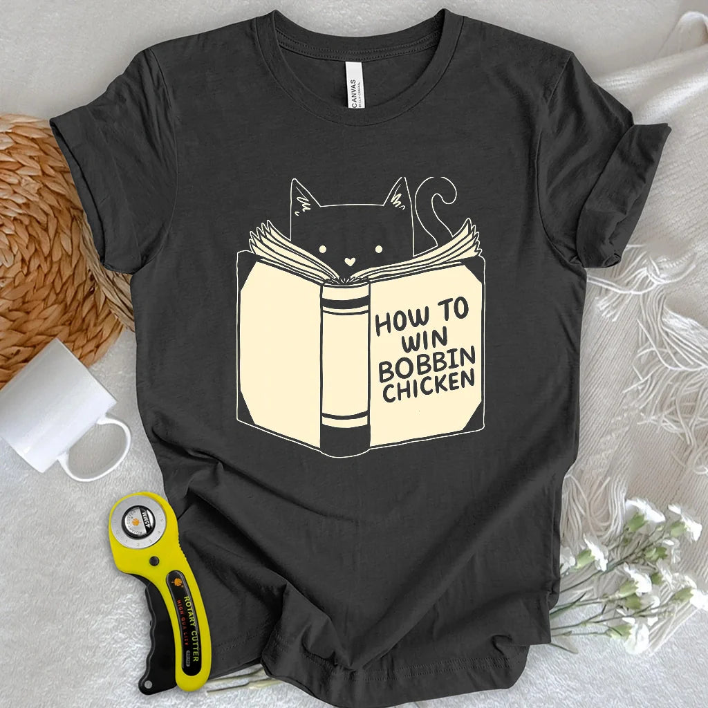 How to Win Bobbin Chicken T-shirt