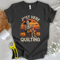 Just Here Quilting T-shirt