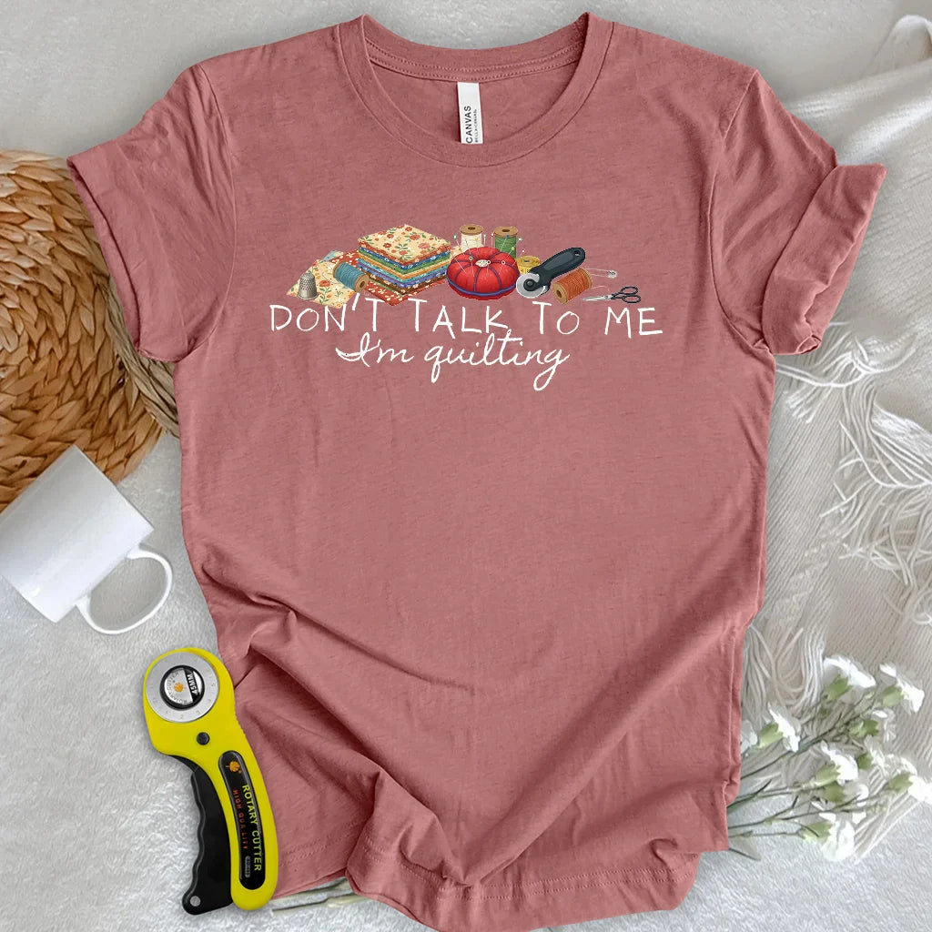 Don’t Talk To Me T-shirt
