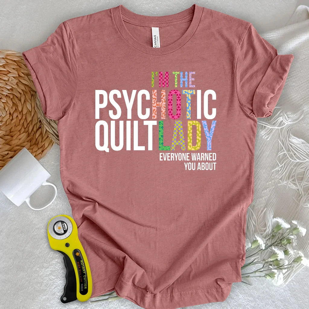 Psychotic Quilt Lady T-shirt