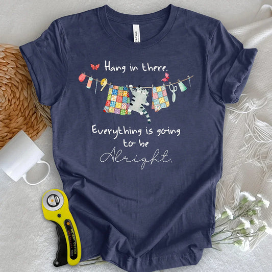 Hang in there T-Shirt