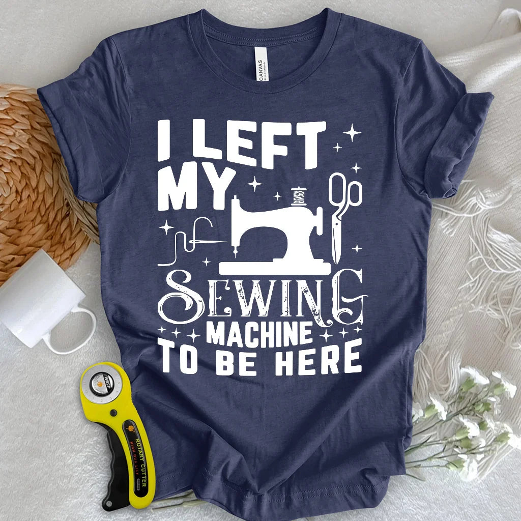 Left Be Here T-shirt