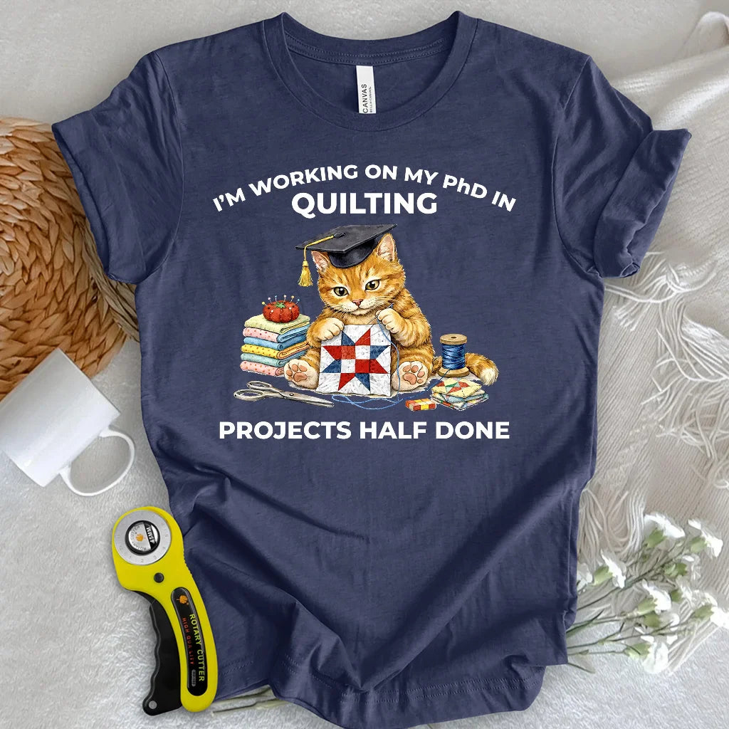 PhD In Quilting T-shirt