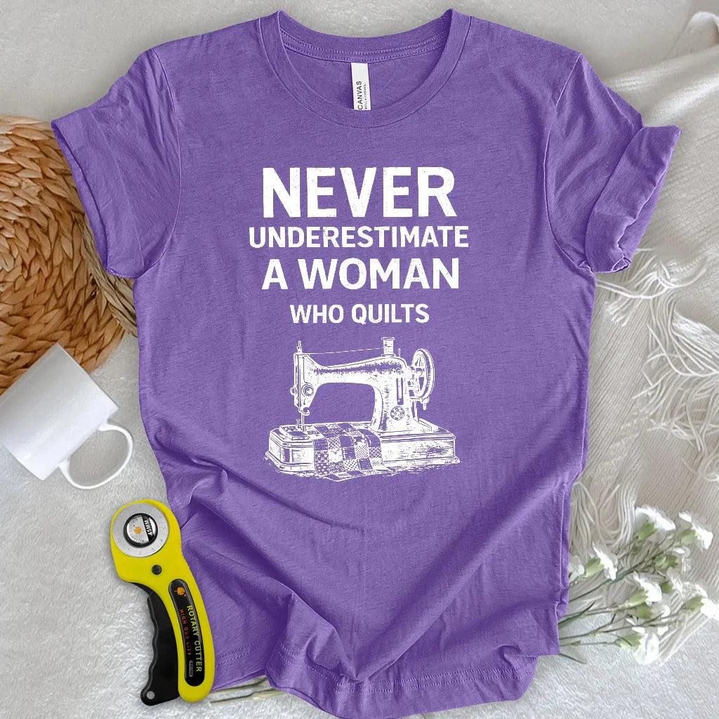 Never Underestimate Quilter T-shirt