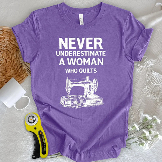 Never Underestimate Quilter T-shirt