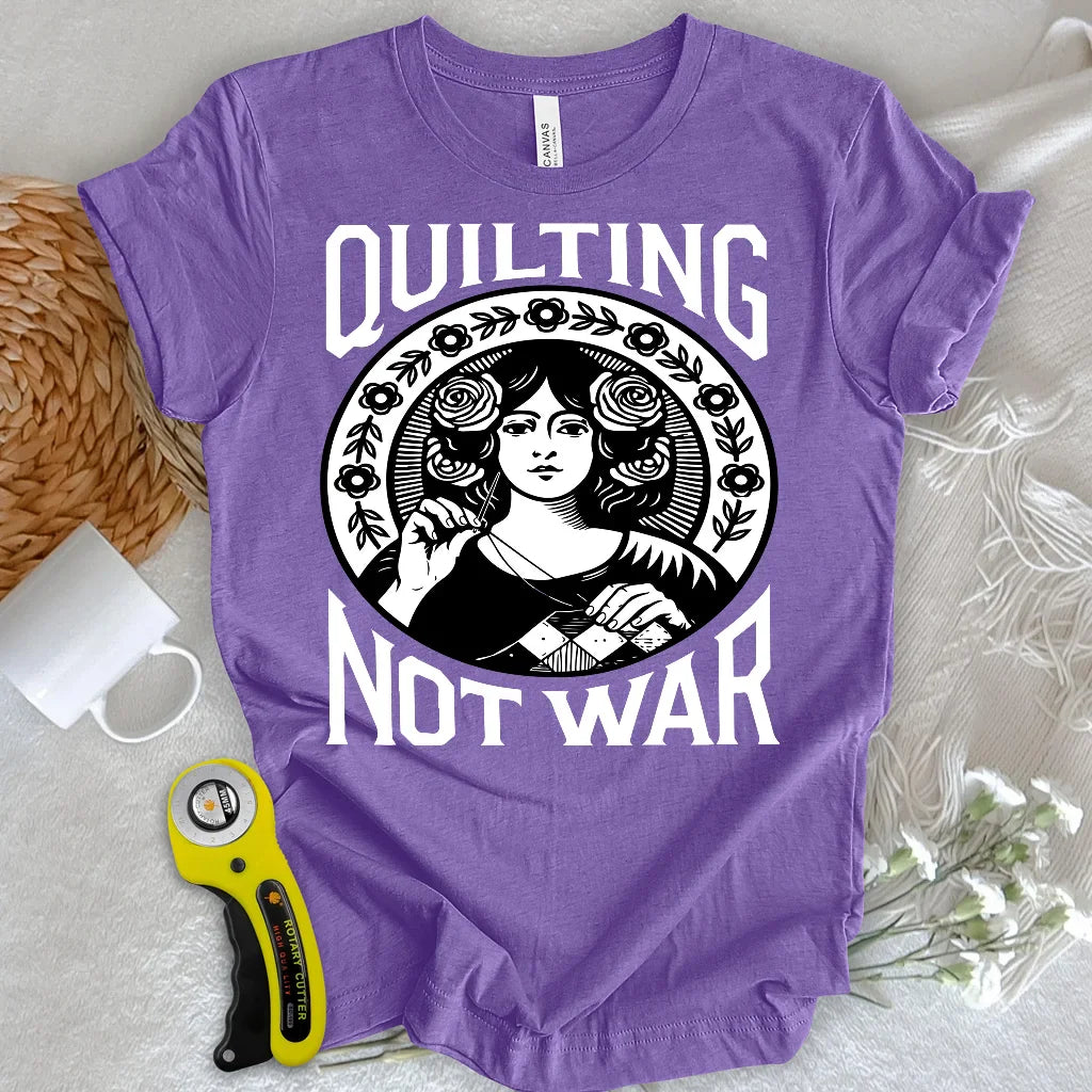 Quilting Not War T-shirt