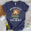 Pet Me First, Quilt Later T-shirt
