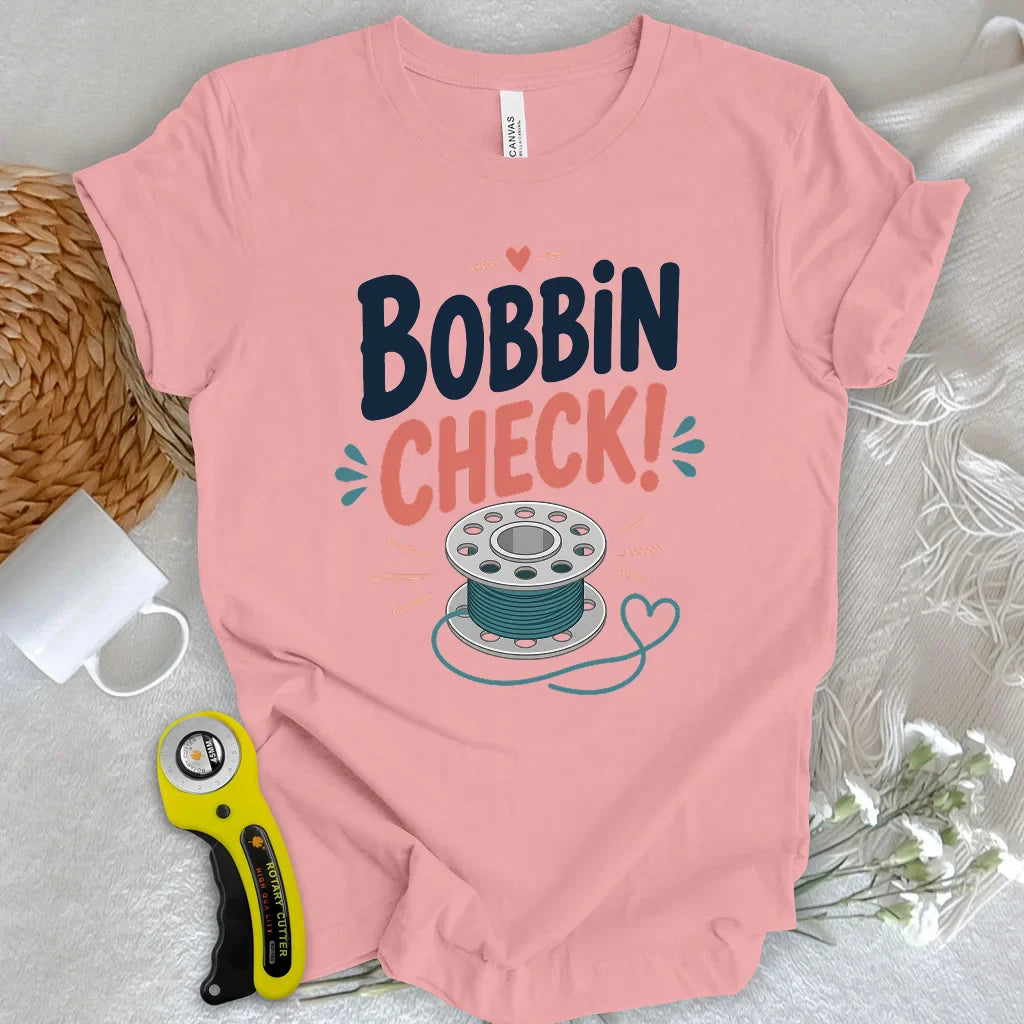 Bobbin check! T-shirt