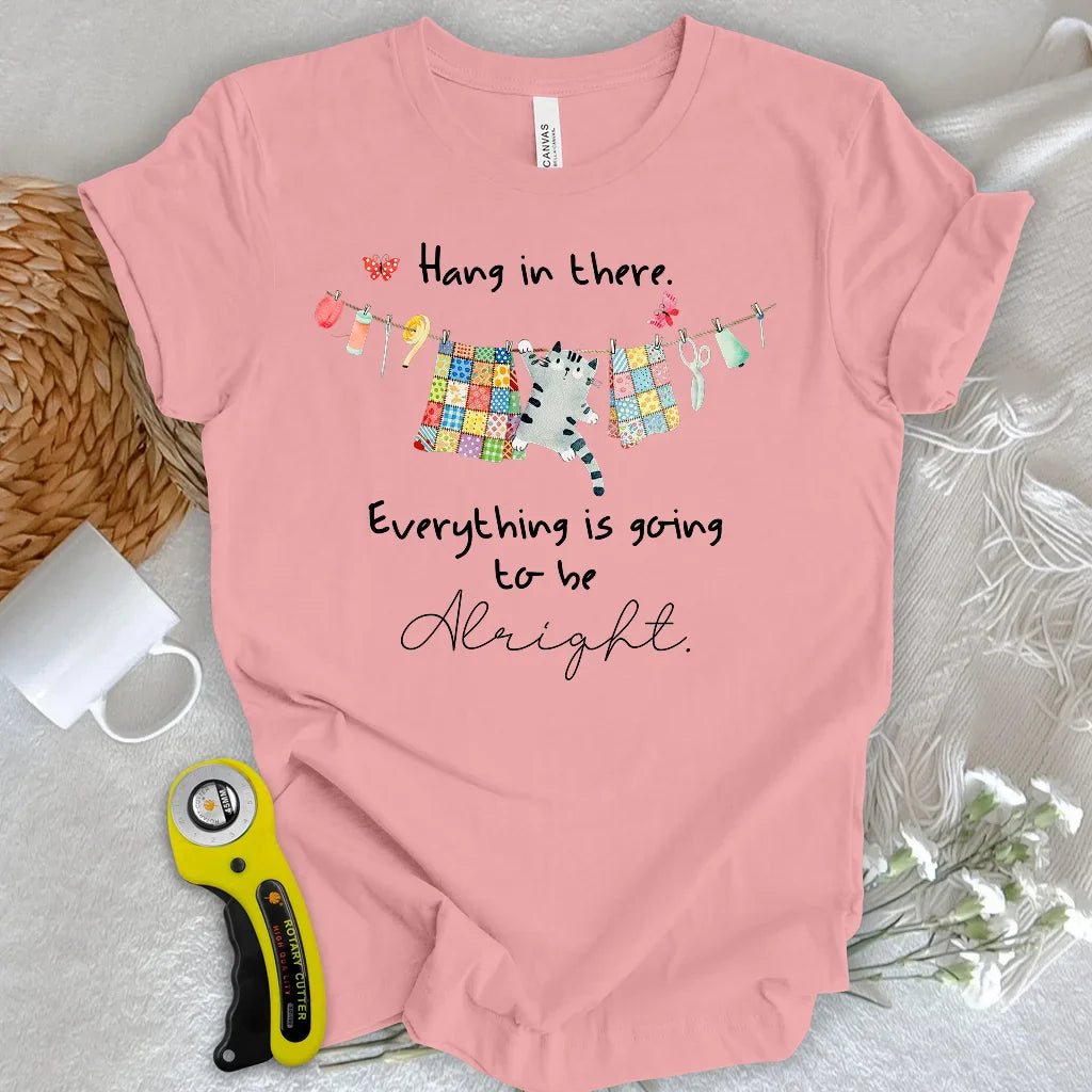 Hang in there T-Shirt
