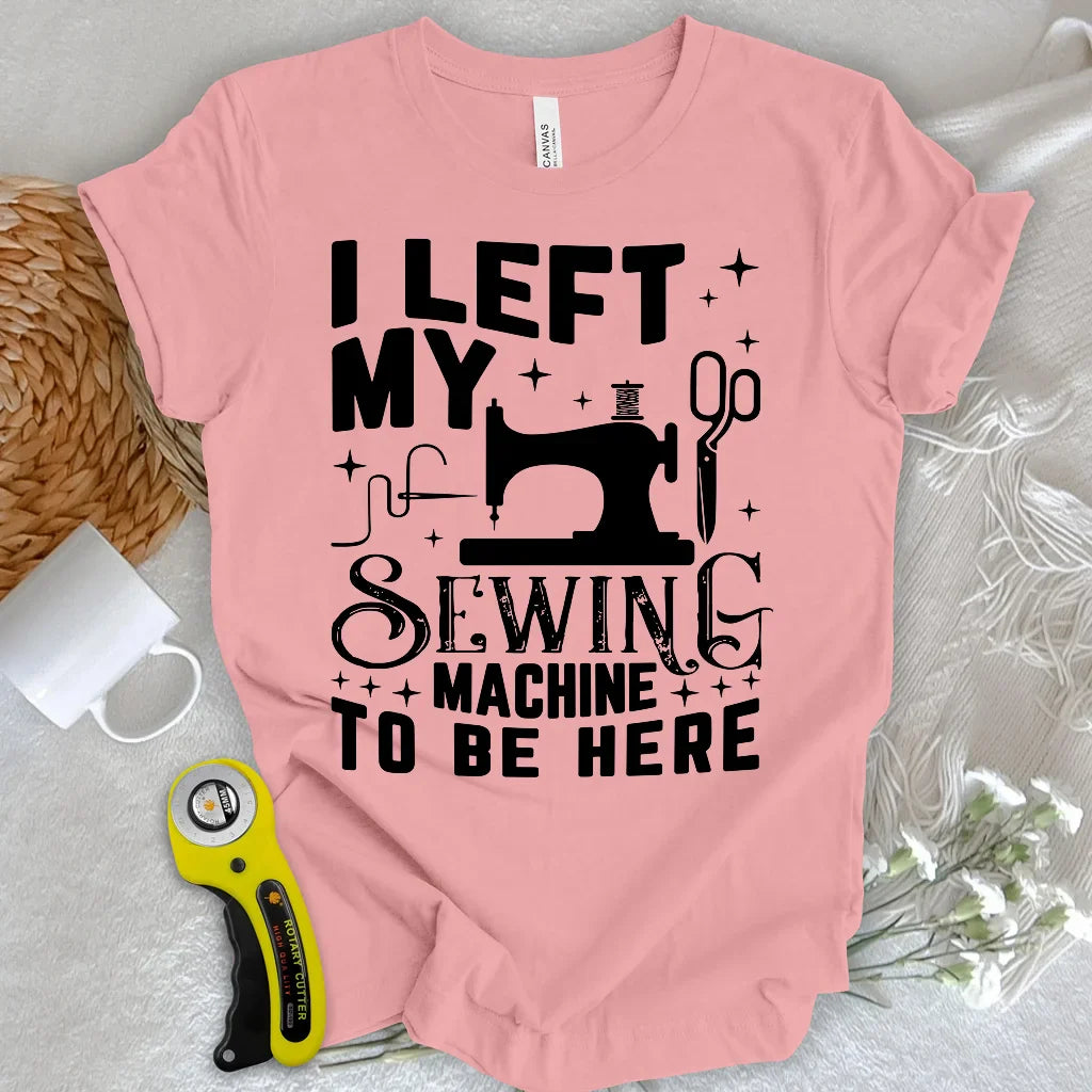Left Be Here T-shirt