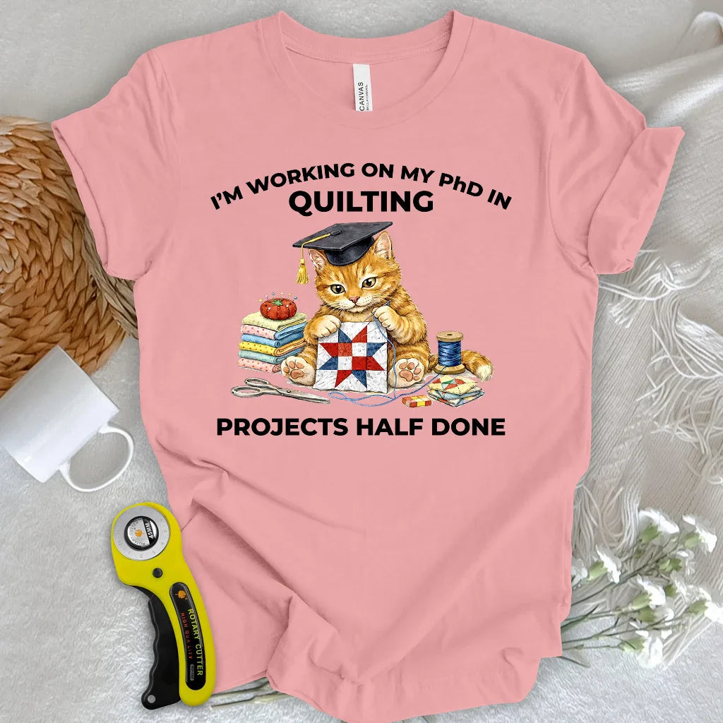 PhD In Quilting T-shirt