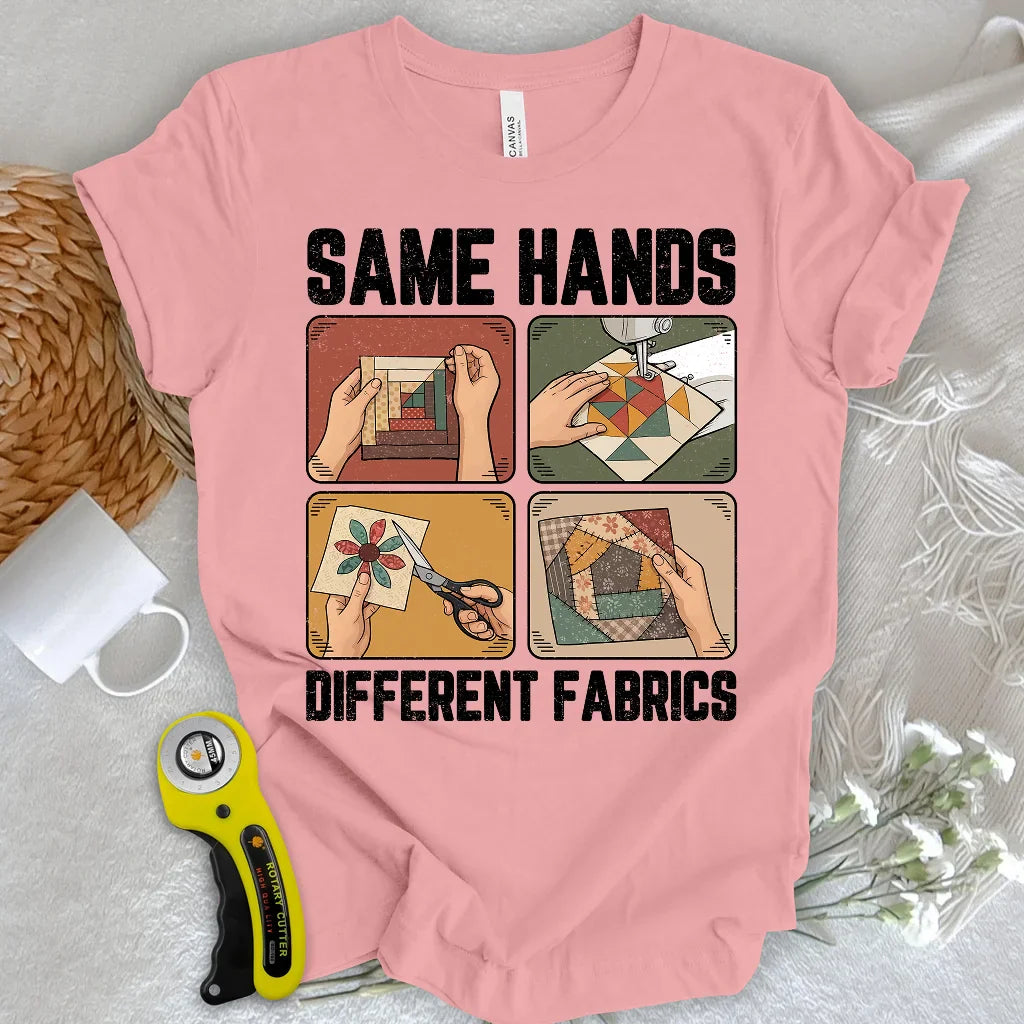 Same Hands, Different Fabrics T-Shirt