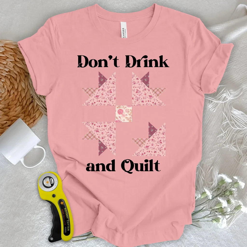 Don't Drink and Quilt T-shirt