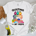 Quilting W/ My Peeps T-shirt