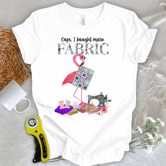 Bought More Fabric T-Shirt