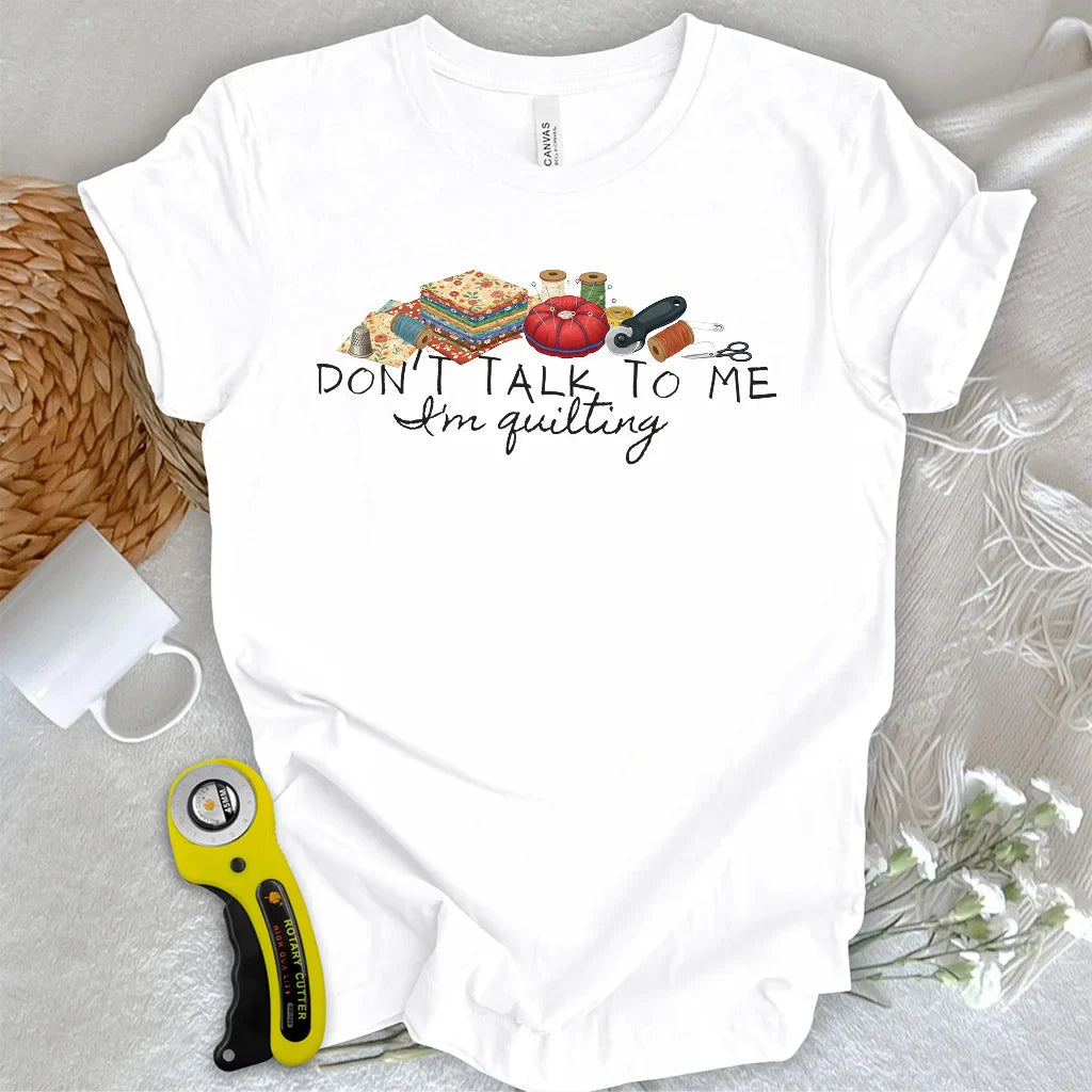 Don’t Talk To Me T-shirt