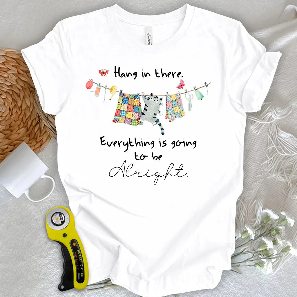 Hang in there T-Shirt