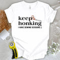 Keep honking T-shirt