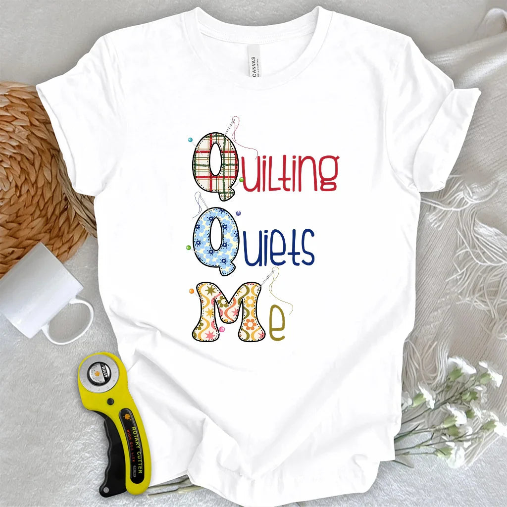 Quilting quiets me T-Shirt